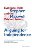 Arguing for Independence di Stephen Maxwell edito da Luath Press Ltd