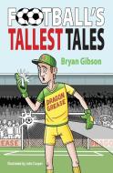 Football's Tallest Tales di Bryan Gibson edito da Waterside Press