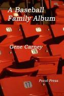 A Baseball Family Album di Gene Carney edito da LIGHTNING SOURCE INC