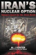 Iran's Nuclear Option di Al J. Venter edito da Casemate Publishers
