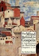 The  Mind behind the Gospels di Herbert Basser edito da Academic Studies Press