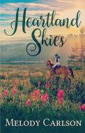 HEARTLAND SKIES di Melody Carlson edito da WHITEFIRE PUB