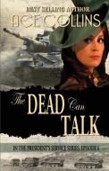The Dead Can Talk, In The President's Service Episode 6 di Ace Collins edito da Elk Lake Publishing, Inc.