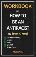 Workbook For How To Be An Antiracist di Made Press, How to be an Antiracist Kendi edito da Roger Press