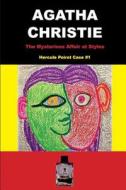 The Mysterious Affair at Styles: Hercule Poirot Case #1 di Agatha Christie edito da Createspace Independent Publishing Platform