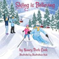 Skiing Is Believing di Cook Nancy Peck Cook edito da Oxygen Publishing