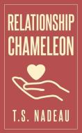 Relationship Chameleon: Healing from a Lesbian Narcissist di T. S. Nadeau edito da LIGHTNING SOURCE INC
