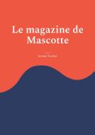 Le magazine de Mascotte di Josiane Truchot edito da Books on Demand