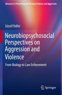 Neurobiopsychosocial Perspectives on Aggression and Violence di József Haller edito da Springer International Publishing