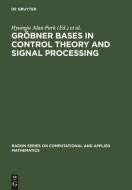 Gröbner Bases in Control Theory and Signal Processing edito da Gruyter, Walter de GmbH
