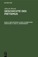 Der Pietismus in der lutherischen Kirche des 17. und 18. Jahrhunderts di Albrecht Ritschl edito da De Gruyter