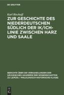 Zur Geschichte des Niederdeutschen südlich der Ik/Ich-Linie zwischen Harz und Saale di Karl Bischoff edito da De Gruyter
