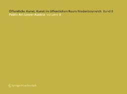 Ffentliche Kunst, Kunst Im Ffentlichen Raum Nieder Sterreich, Band 8: / Public Art Lower Austria, Volume 8 edito da Springer