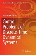 Control Problems of Discrete-Time Dynamical Systems di Yasumichi Hasegawa edito da Springer International Publishing