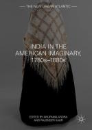 India in the American Imaginary, 1780s-1880s edito da Springer International Publishing