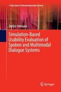 Simulation-Based Usability Evaluation of Spoken and Multimodal Dialogue Systems di Stefan Hillmann edito da Springer International Publishing