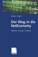 Der Weg in die NetEconomy di Robert Vogel edito da Gabler Verlag