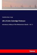 Life of John Coleridge Patteson di Charlotte Mary Yonge edito da hansebooks