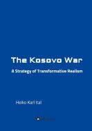 The Kosovo War di Heiko Karl Ital edito da tredition