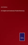 An English and Cantonese Pocket-Dictionary di John Chalmers edito da Salzwasser-Verlag