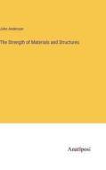The Strength of Materials and Structures di John Anderson edito da Anatiposi Verlag