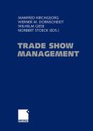 Trade Show Management di Manfred Kirchgeorg, Wilhelm Giese, Werner Dornscheidt edito da Gabler, Betriebswirt.-Vlg