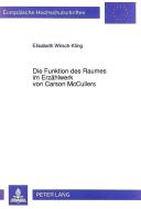 Die Funktion des Raumes im Erzählwerk von Carson McCullers di Elisabeth Wirsch-Kling edito da Lang, Peter GmbH
