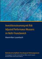 Investitionssteuerung mit Risk Adjusted Performance Measures im Nicht-Finanzbereich di Maximilian Lauerbach edito da Lang, Peter GmbH