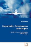 Corporeality, Consciousness and Religion di Karstein Hopland edito da VDM Verlag