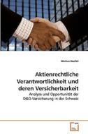 Aktienrechtliche Verantwortlichkeit und deren Versicherbarkeit di Markus Haefeli edito da VDM Verlag