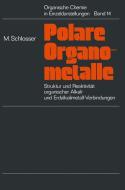 Struktur und Reaktivität polarer Organometalle di Manfred Schlosser edito da Springer Berlin Heidelberg