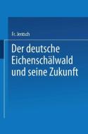 Der deutsche Eichenschälwald und seine Zukunft di Friedrich Jentsch edito da Springer Berlin Heidelberg