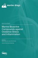 Marine Bioactive Compounds against Oxidative Stress and Inflammation edito da MDPI AG