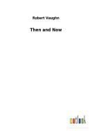 Then and Now di Robert Vaughn edito da Outlook Verlag