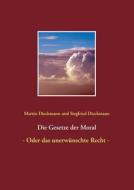 Die Gesetze Der Moral di Martin Dieckmann, Siegfried Dieckmann edito da Books On Demand