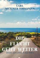 Die Flucht geht weiter di Carl Metzner-Tohsanjus edito da Books on Demand