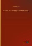Studies in Contemporary Biography di James Bryce edito da Outlook Verlag