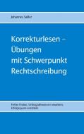 Korrekturlesen - Übungen mit Schwerpunkt Rechtschreibung di Johannes Sailler edito da Books on Demand