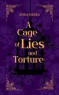 A Cage of Lies and Torture di Anna Nigra edito da Books on Demand