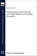 Institutional Investors, Savings and Capital Markets in Emerging Economies di Bernhard Fischer edito da Nomos Verlagsges.MBH + Co