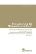 Revitalisierung der Altbaugebiete in Polen di Patrycja Bielawska-Roepke edito da Südwestdeutscher Verlag für Hochschulschriften AG  Co. KG