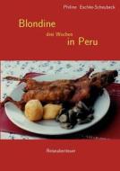 Blondine drei Wochen in Peru di Philine Eschke-Scheubeck edito da Books on Demand