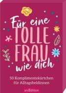 Für eine tolle Frau wie dich. 50 Komplimentekärtchen edito da Ars Edition GmbH