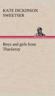 Boys and girls from Thackeray di Kate Dickinson Sweetser edito da TREDITION CLASSICS