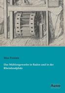 Das Mühlengewerbe in Baden und in der Rheinlandpfalz di Max Fromm edito da Auxo Verlag