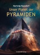 Unser Planet der Pyramiden di Hartwig Hausdorf edito da Ancient Mail Verlag