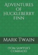 ADVENTURES OF HUCKLEBERRY FINN: TOM SAW di MARK TWAIN edito da LIGHTNING SOURCE UK LTD