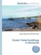 Grade I Listed Buildings In Somerset di Jesse Russell, Ronald Cohn edito da Book On Demand Ltd.