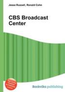 Cbs Broadcast Center di Jesse Russell, Ronald Cohn edito da Book On Demand Ltd.
