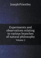 Experiments And Observations Relating To Various Branches Of Natural Philosophy Volume 2 di Joseph Priestley edito da Book On Demand Ltd.